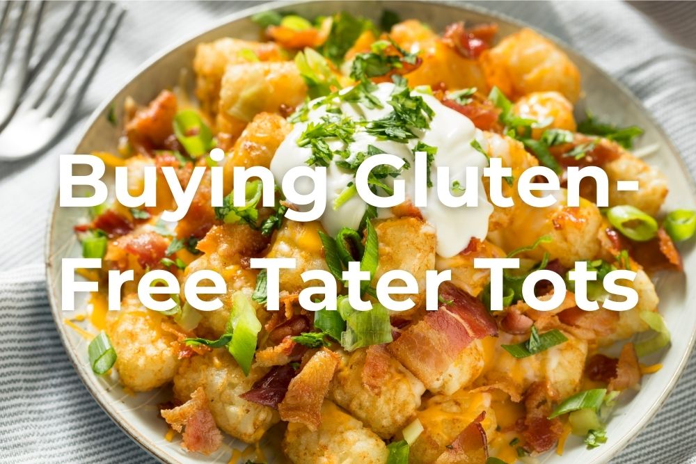 Are Tater Tots Gluten Free?