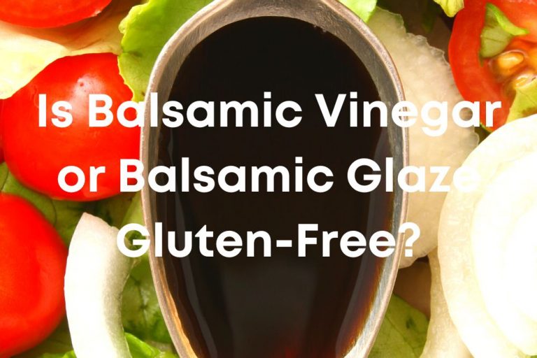 Is Balsamic Glaze GlutenFree? [Answered!] 2024