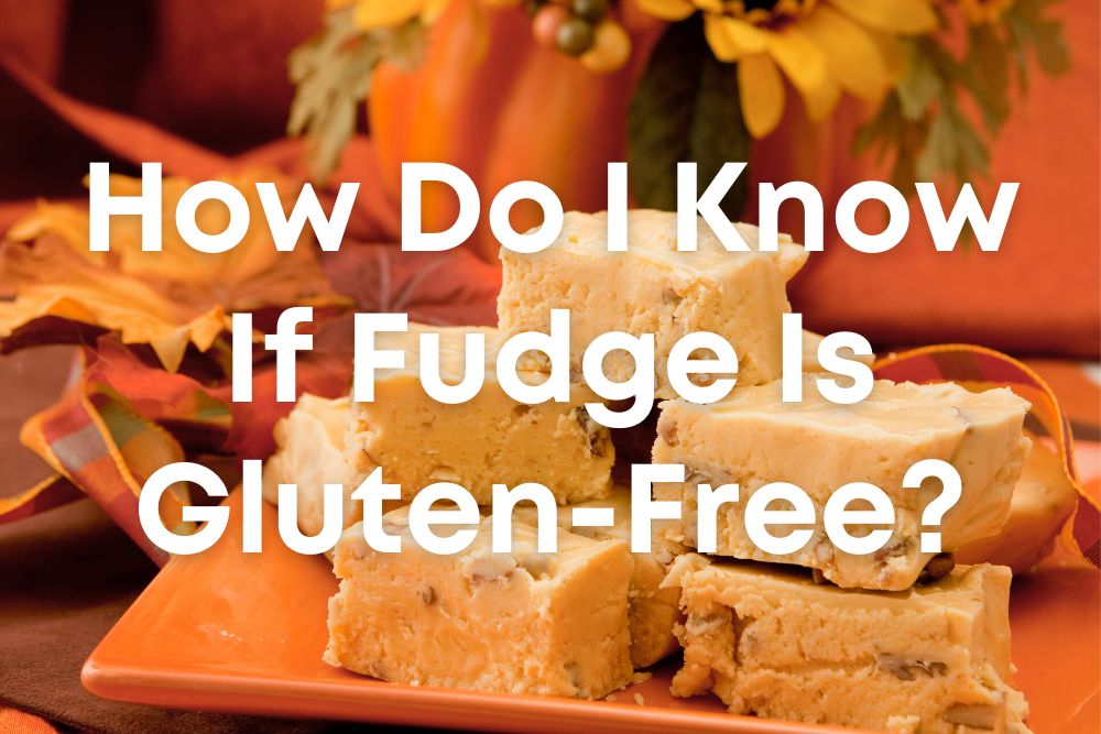 Is Fudge Gluten-Free?