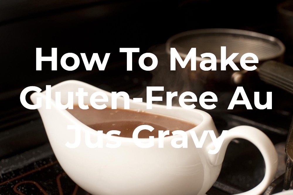 Gluten-Free Au Jus Gravy Recipe