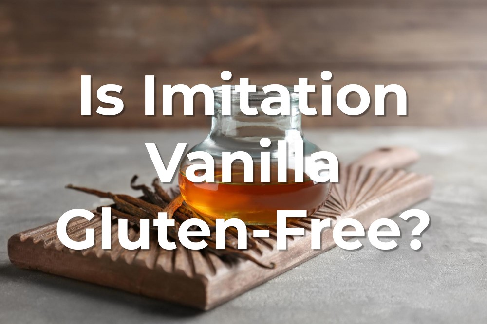 Is Vanilla Extract Gluten-Free? [Explained]
