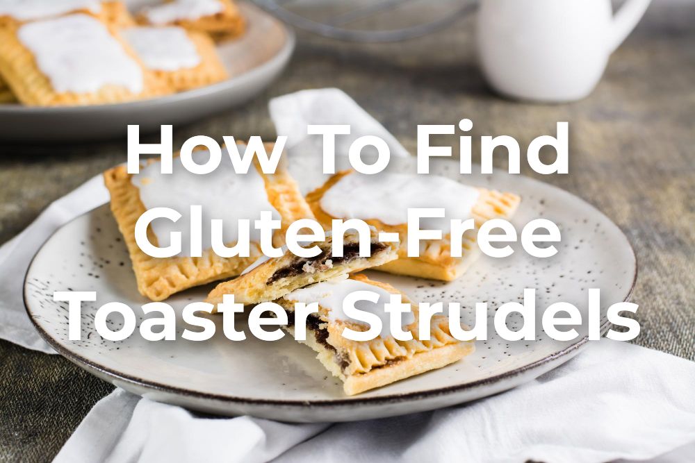Clear And Unbiased Facts About Gluten-Free Toaster Strudels