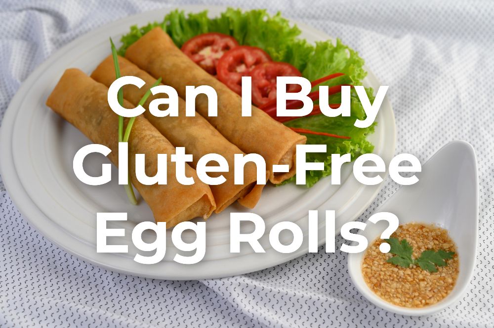 Are Egg Rolls Gluten-Free?