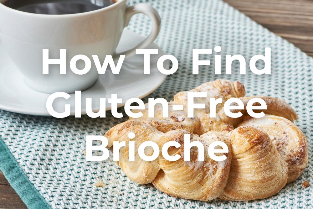 Why Gluten-Free Brioche Is Right for You