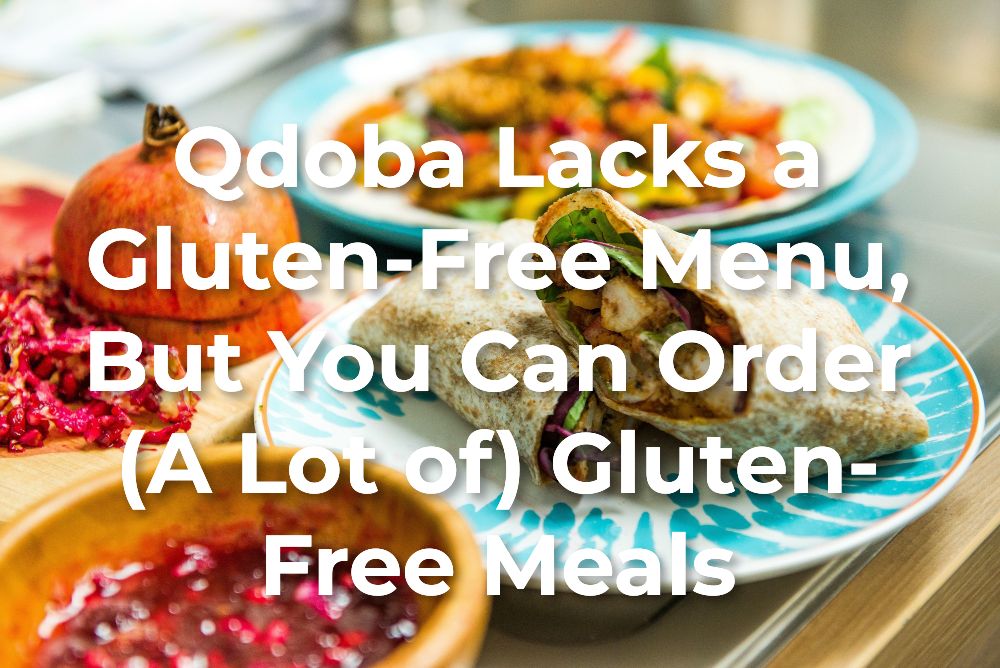 What’s Gluten-Free at Qdoba?  