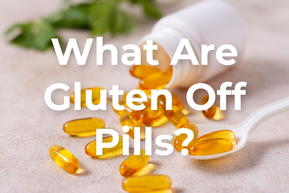 What Are Gluten Off Pills and Do They Really Work?