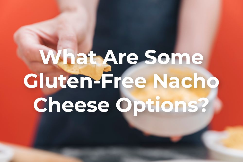 Is Nacho Cheese Gluten-Free?