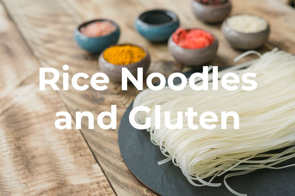Do Rice Noodles Have Gluten?