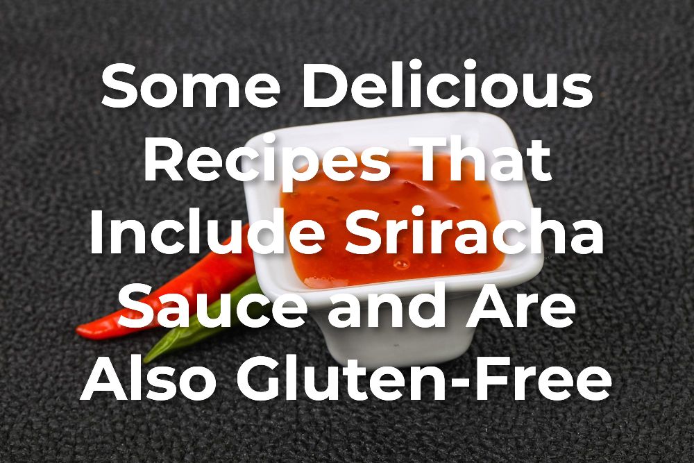 Is Sriracha Condiment Sauce Gluten-Free?