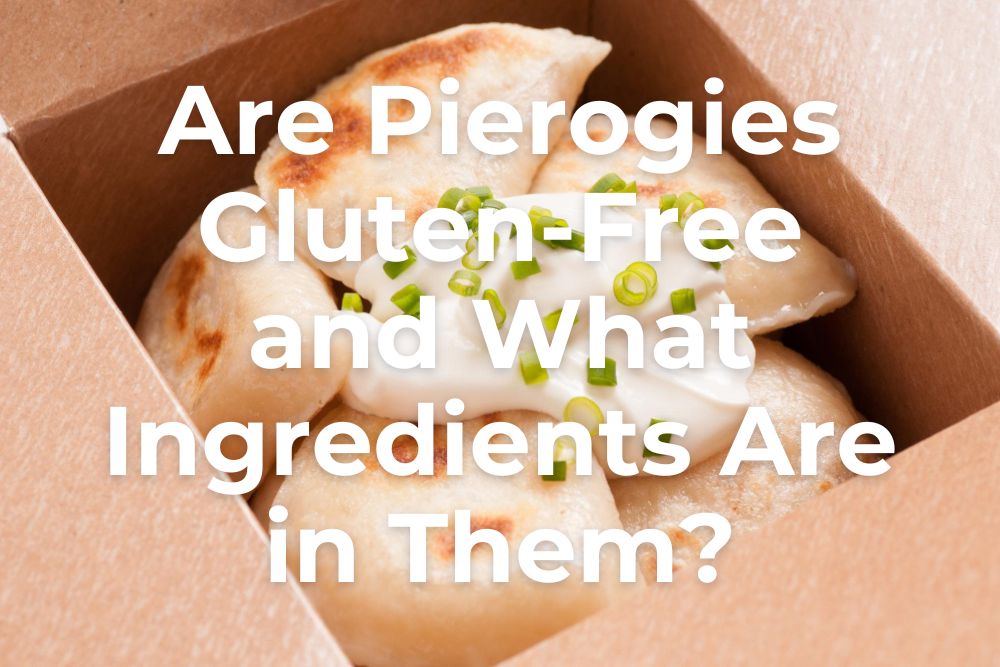 Are Pierogies Gluten-Free?