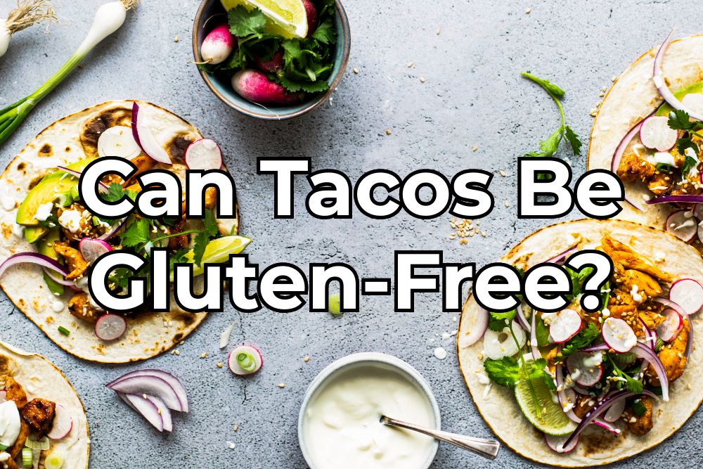 Are Tacos Gluten-Free?