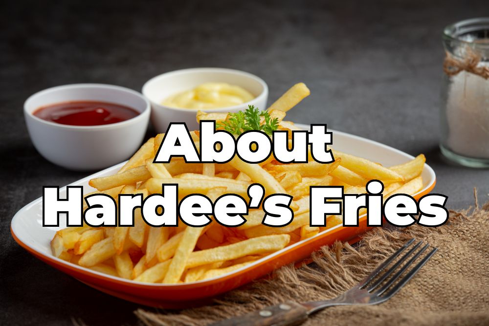 Are Hardee’s Fries Gluten-Free?