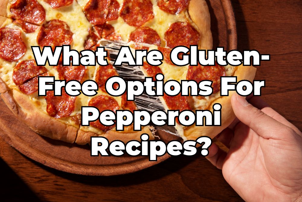 Is Pepperoni Gluten-Free?