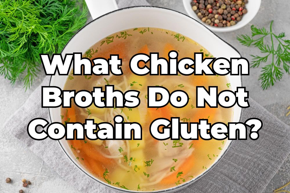 Is Chicken Broth Gluten-Free?