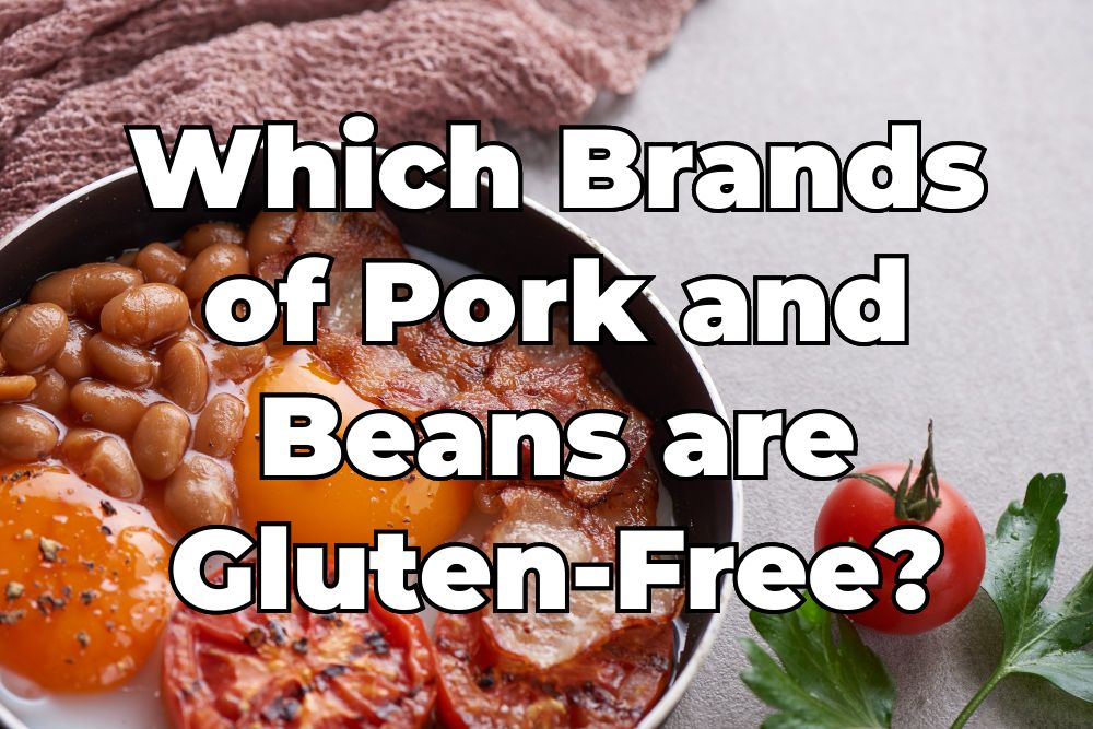 Are Pork and Beans Gluten-Free?